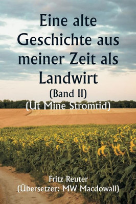 An Old Story Of My Farming Days (Volume Ii) (Ut Mine Stromtid) (German Edition)