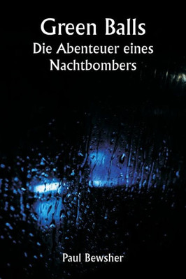 Green Balls Die Abenteuer Eines Nachtbombers (German Edition)