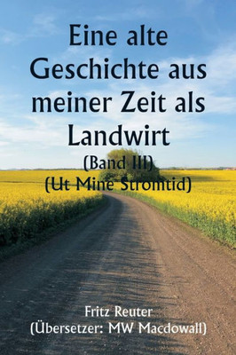 An Old Story Of My Farming Days (Volume Iii) (Ut Mine Stromtid) (German Edition)