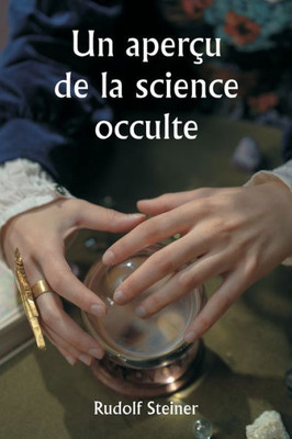 An Outline Of Occult Science (French Edition)