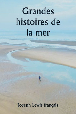 Grandes Histoires De La Mer (French Edition)