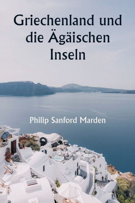 Griechenland Und Die ?G?ischen Inseln (German Edition)