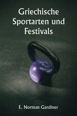 Griechische Sportarten Und Festivals (German Edition)
