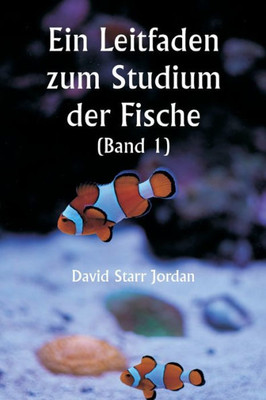 Ein Leitfaden Zum Studium Der Fische (Band 1) (German Edition)