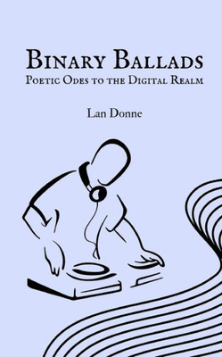 Binary Ballads: Poetic Odes To The Digital Realm