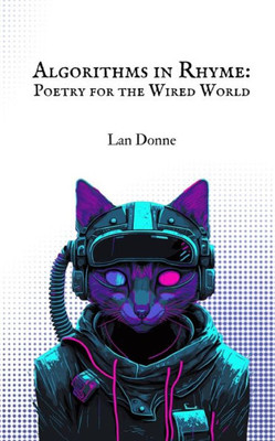 Algorithms In Rhyme: Poetry For The Wired World