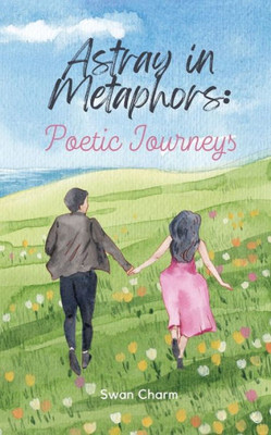 Astray In Metaphors: Poetic Journeys