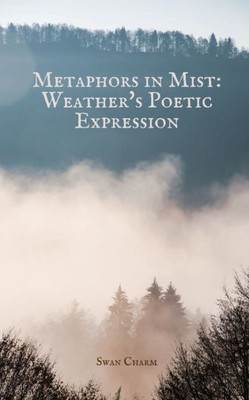 Metaphors In Mist: Weather's Poetic Expression