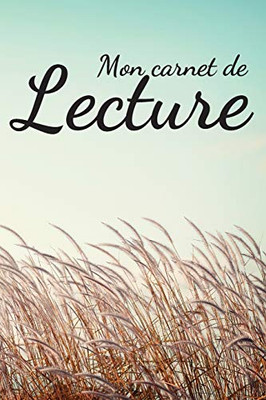 Mon Carnet De Lecture: Mes lectures | 100 Fiches de lecture Ã  remplir | Parfait cadeau pour les passionnés de la lecture | 130 Pages. (French Edition)