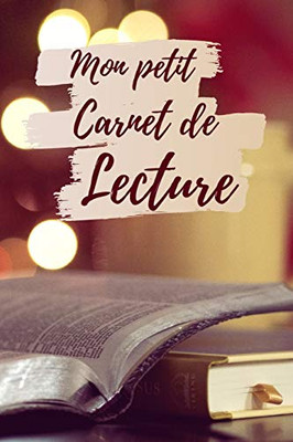 Mon Petit Carnet De Lecture: Carnet de fiches lecture | 100 Fiches de lecture à remplir | Parfait cadeau pour les lecteurs et lectrices | 130 Pages. (French Edition)