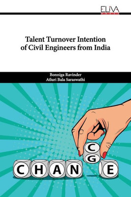 Talent Turnover Intention Of Civil Engineers From India