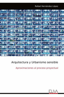 Arquitectura Y Urbanismo Sensible: Aproximaciones Al Proceso Proyectual (Spanish Edition)