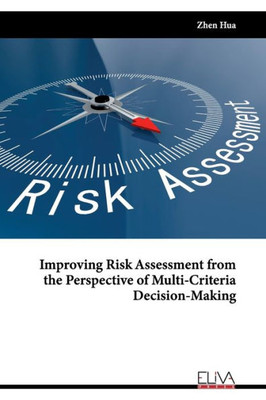 Improving Risk Assessment From The Perspective Of Multi-Criteria Decision-Making