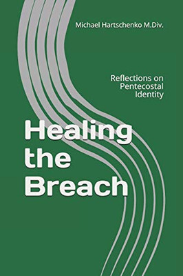 Healing the Breach: Reflections on Pentecostal Identity