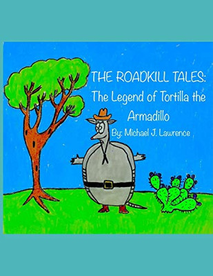 The Roadkill Tales: The Legend of Tortilla the Armadillo