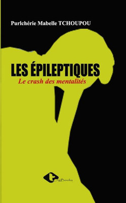 Les ?Pileptiques: Le Crash Des Mentalit?s (French Edition)