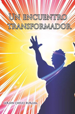 Un Encuentro Transformador (Spanish Edition)