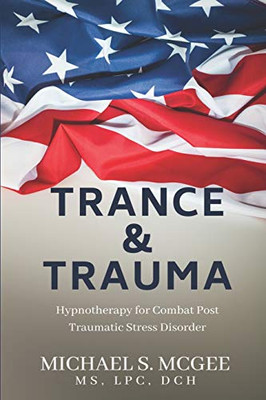 Trance & Trauma: Hypnotherapy for Combat Post Traumatic Stress Disorder