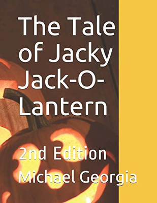 The Tale of Jacky Jack-O-Lantern: 2nd Edition