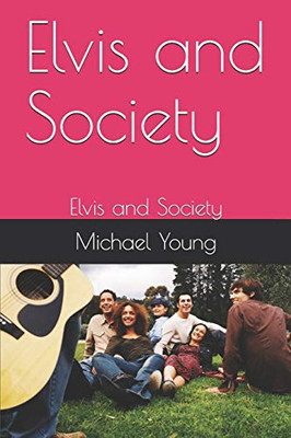 Elvis and Society: Elvis and Society