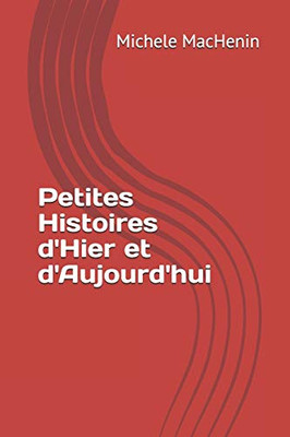 Petites Histoires d'Hier et d'Aujourd'hui (French Edition)