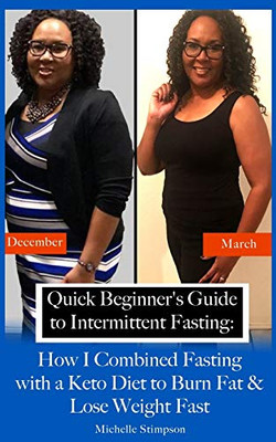 Quick Beginner's Guide to Intermittent Fasting: How I Combined Fasting with a Keto Diet to Burn Fat & Lose Weight Fast