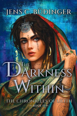 The Darkness Within: The Chronicles Of Lilith - Book 2