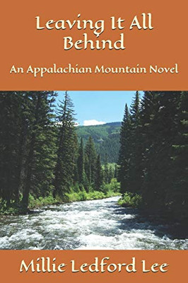 Leaving It All Behind: An Appalachian Mountain Novel