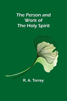 The Person And Work Of The Holy Spirit