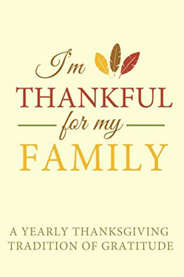 I'm Thankful for My Family: A Yearly Thanksgiving Tradition of Gratitude