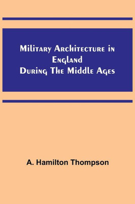 Military Architecture In England During The Middle Ages