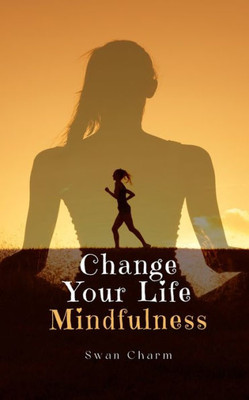 Change Your Life Mindfulness