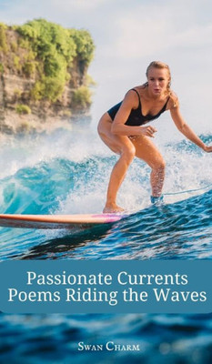 Passionate Currents: Poems Riding The Waves