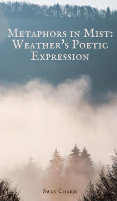 Metaphors In Mist: Weather's Poetic Expression