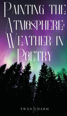 Painting The Atmosphere: Weather In Poetry