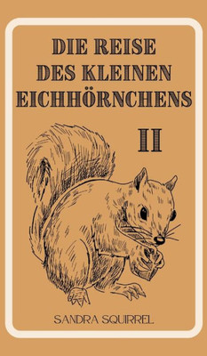 Die Reise Des Kleinen Eichh÷Rnchens (German Edition)