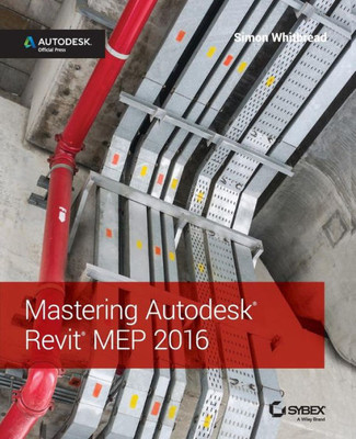 Mastering Autodesk Revit Mep 2016: Autodesk Official Press