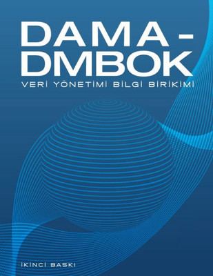 Dama-Dmbok Turkish: Veri Yönetimi Bilgi Birikimi (Turkish Edition)