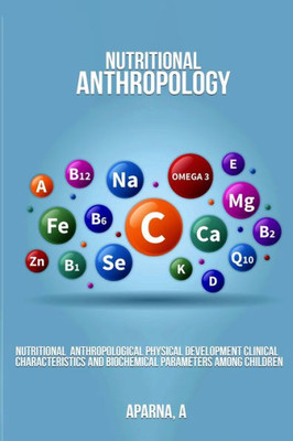 Nutritional Anthropological Physical Development Clinical Characteristics And Biochemical Parameters Among Children