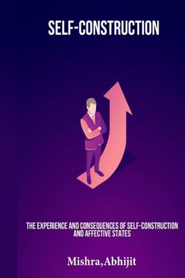 The Experience And Consequences Of Self-Construction And Affective States