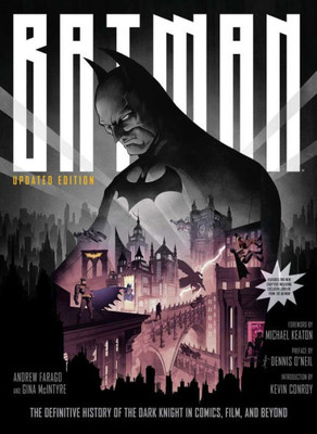 Batman: The Definitive History Of The Dark Knight In Comics, Film, And Beyond [Updated Edition]