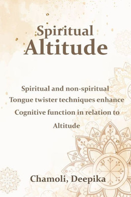 Spiritual And Non-Spiritual Tongue Twister Techniques Enhance Cognitive Function In Relation To Altitude