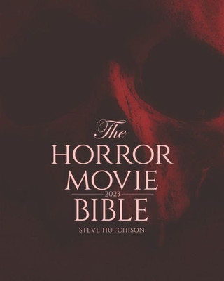 The Horror Movie Bible: 2023 (Skull Books)