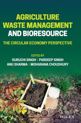 Agriculture Waste Management And Bioresource: The Circular Economy Perspective