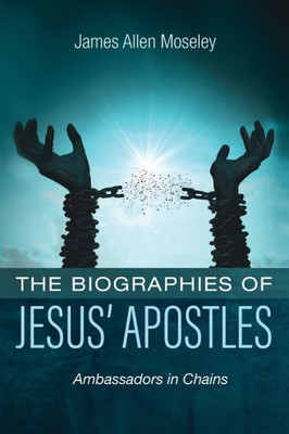 The Biographies Of Jesus' Apostles