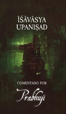 Ishavasya Upanishad Comentado By Prabhuji (Spanish Edition)