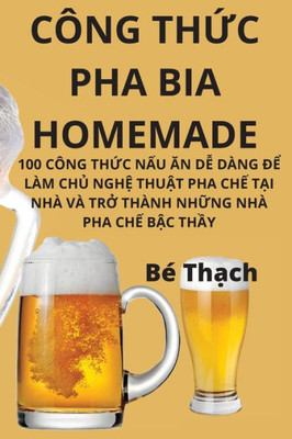 Công Th?C Pha Bia Homemade (Vietnamese Edition)