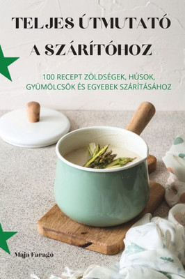 Teljes Útmutató A Szárítóhoz (Hungarian Edition)