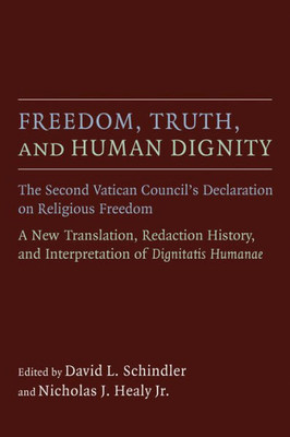 Freedom, Truth, And Human Dignity: The Second Vatican Council's Declaration On Religious Freedom (Humanum)