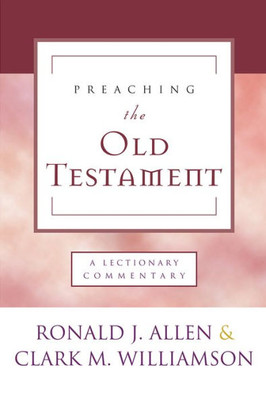 Preaching The Old Testament: A Lectionary Commentary